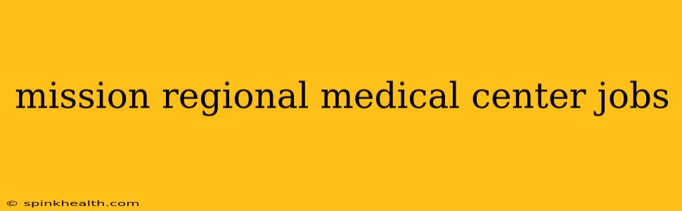 mission regional medical center jobs