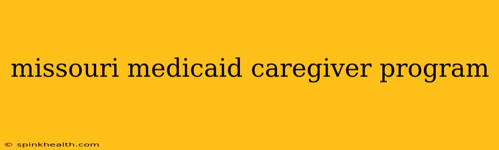 missouri medicaid caregiver program