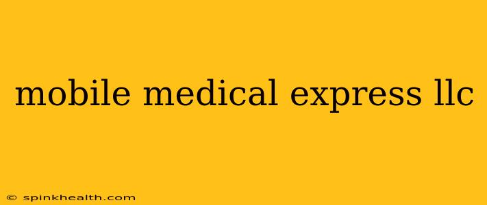 mobile medical express llc