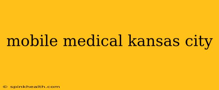 mobile medical kansas city