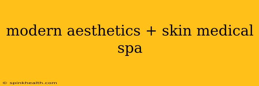 modern aesthetics + skin medical spa