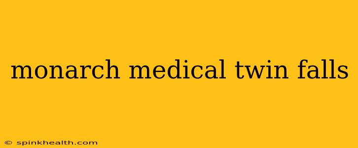 monarch medical twin falls