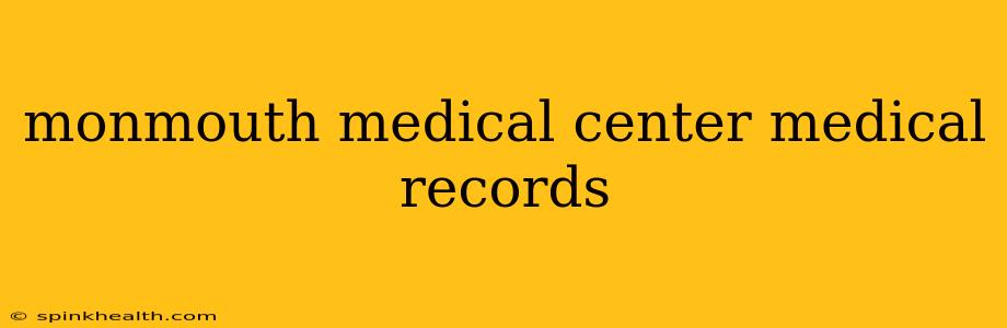 monmouth medical center medical records