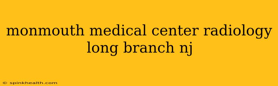 monmouth medical center radiology long branch nj