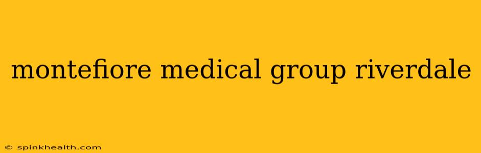 montefiore medical group riverdale