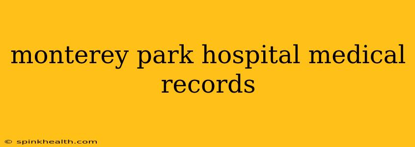 monterey park hospital medical records