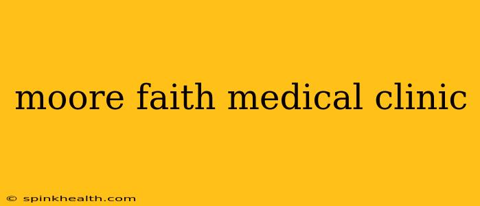 moore faith medical clinic