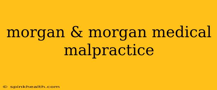 morgan & morgan medical malpractice