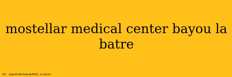 mostellar medical center bayou la batre