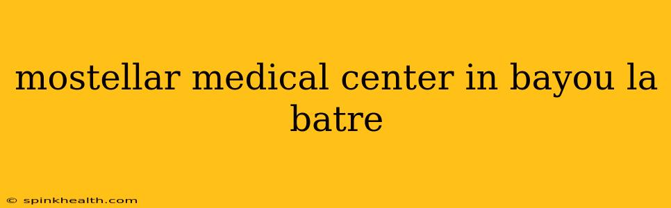 mostellar medical center in bayou la batre