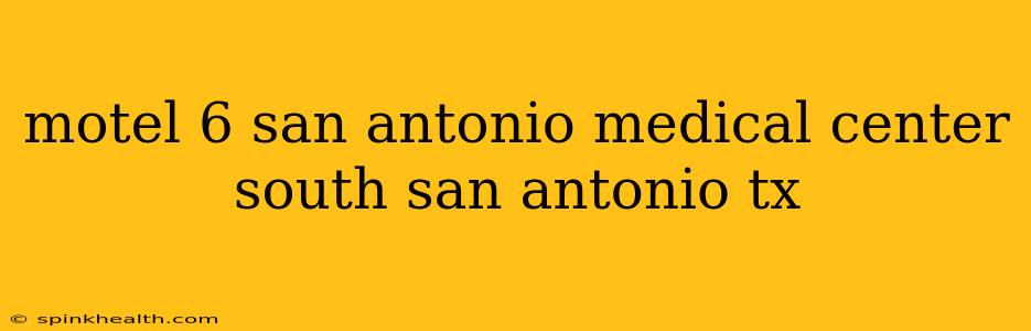 motel 6 san antonio medical center south san antonio tx