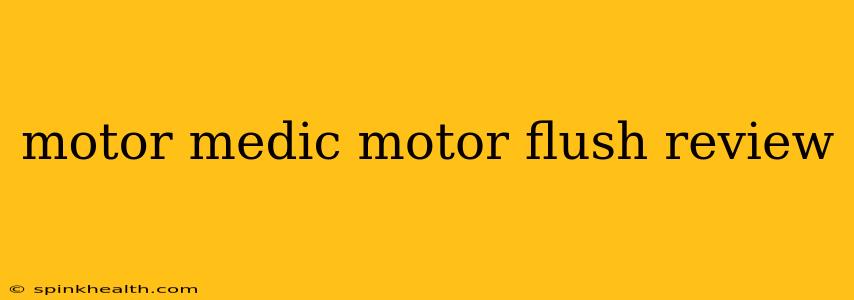 motor medic motor flush review