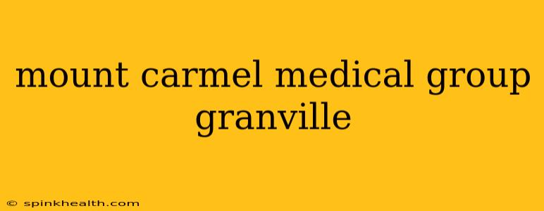 mount carmel medical group granville