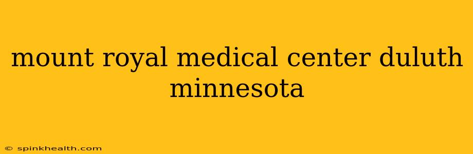 mount royal medical center duluth minnesota