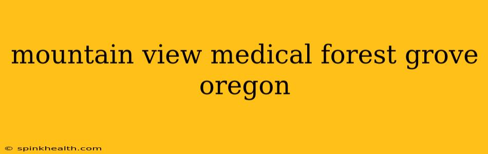 mountain view medical forest grove oregon