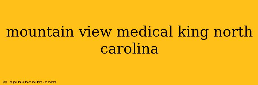 mountain view medical king north carolina