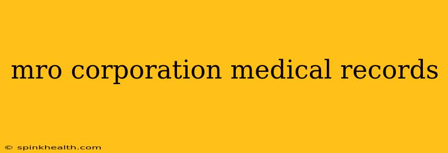 mro corporation medical records