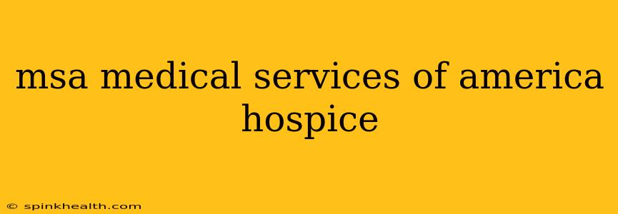 msa medical services of america hospice