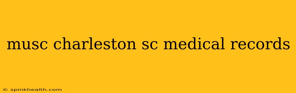 musc charleston sc medical records