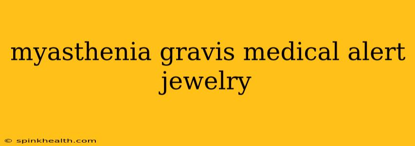 myasthenia gravis medical alert jewelry