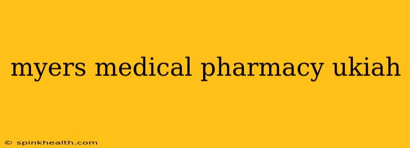 myers medical pharmacy ukiah