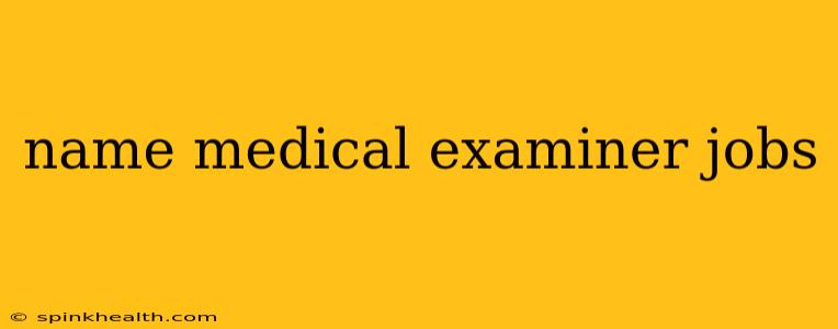 name medical examiner jobs