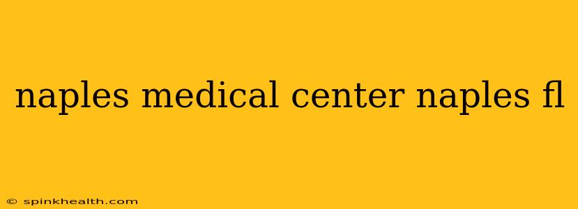 naples medical center naples fl