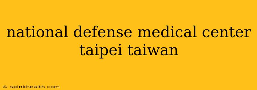 national defense medical center taipei taiwan