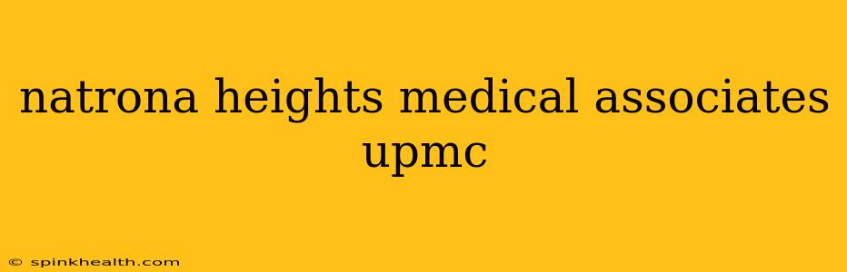 natrona heights medical associates upmc