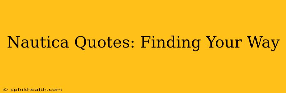 Nautica Quotes: Finding Your Way