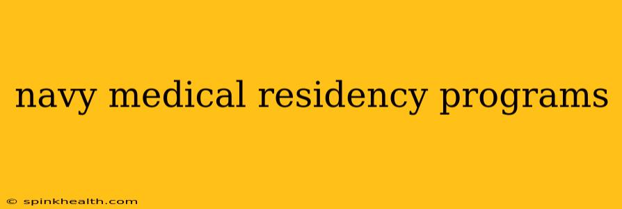 navy medical residency programs
