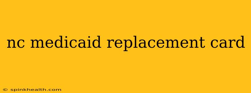 nc medicaid replacement card