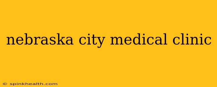 nebraska city medical clinic