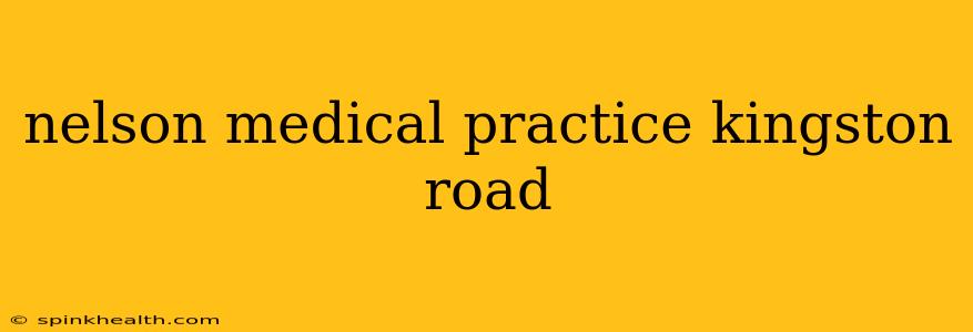 nelson medical practice kingston road