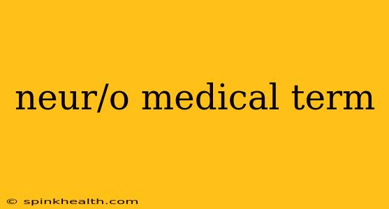 neur/o medical term