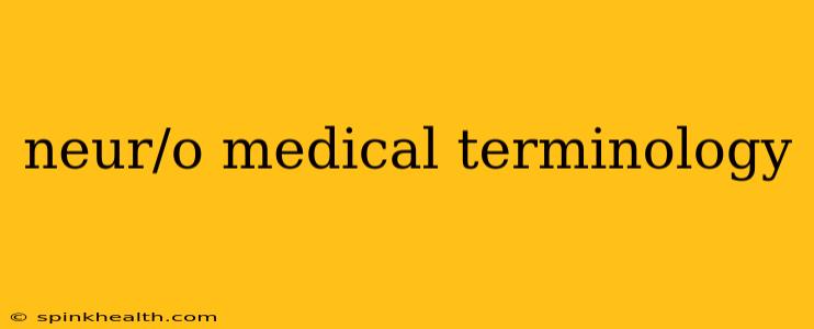 neur/o medical terminology