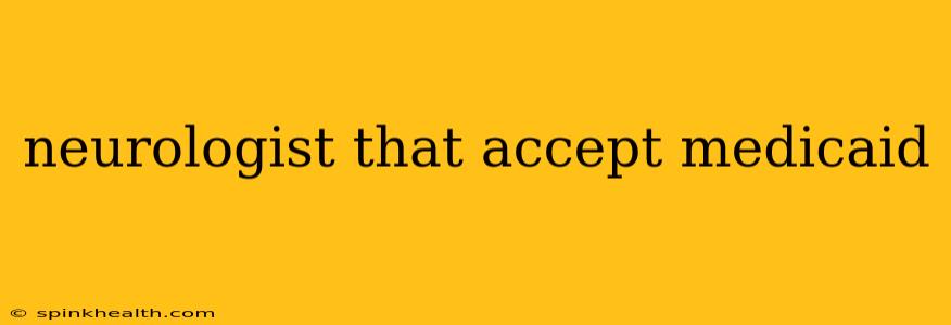 neurologist that accept medicaid
