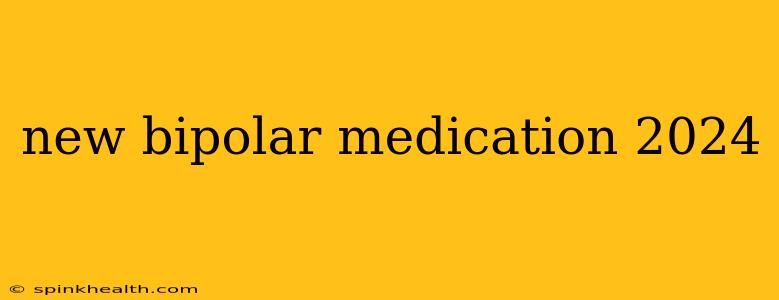 new bipolar medication 2024