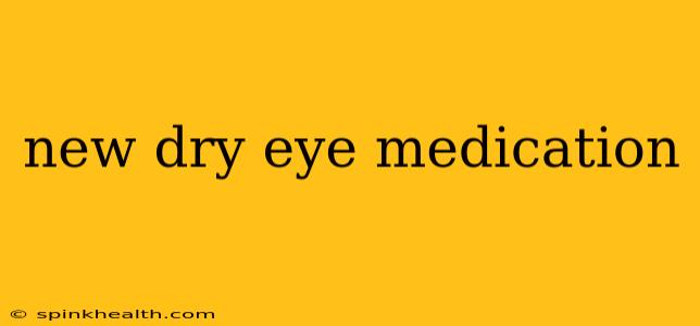 new dry eye medication