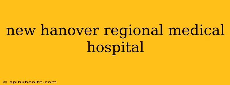 new hanover regional medical hospital