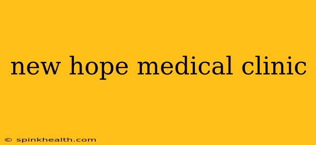 new hope medical clinic