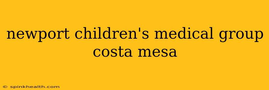 newport children's medical group costa mesa