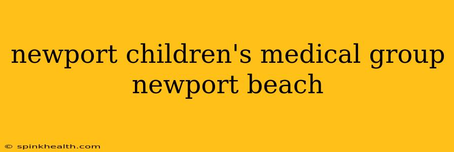 newport children's medical group newport beach