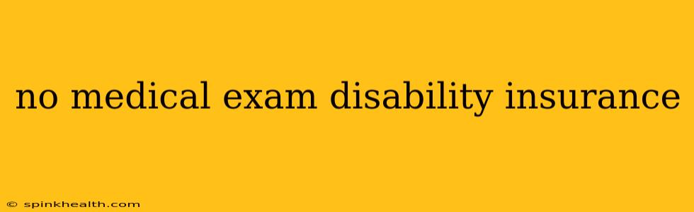 no medical exam disability insurance