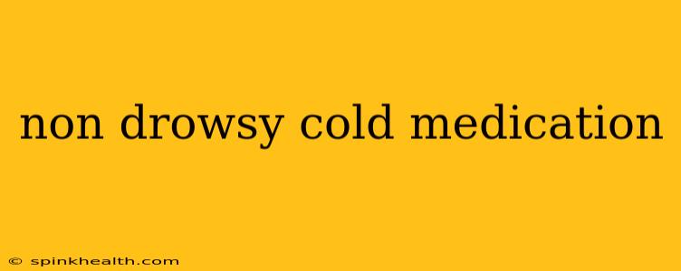 non drowsy cold medication