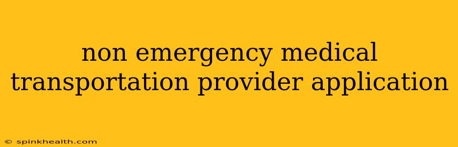 non emergency medical transportation provider application