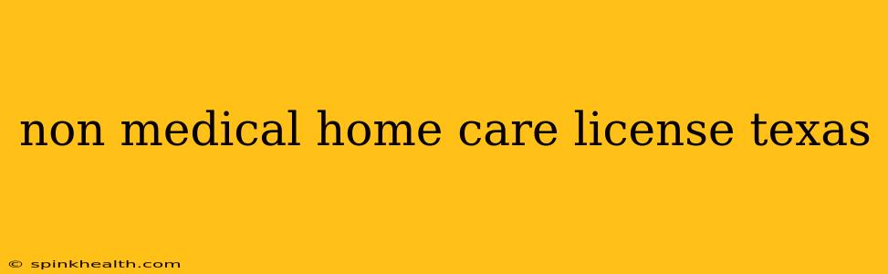 non medical home care license texas