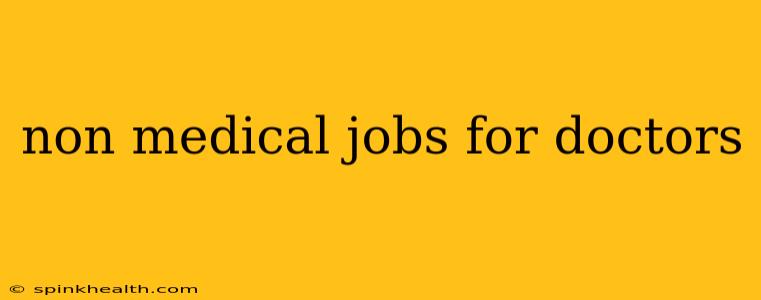 non medical jobs for doctors