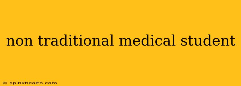 non traditional medical student