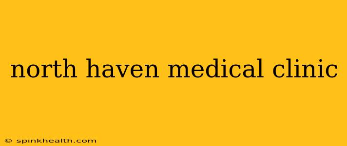 north haven medical clinic